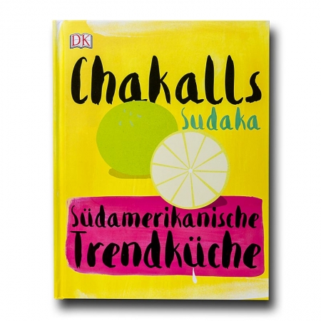 Chakalls Sudaka - Südamerikanische Trendküche, 176 Seiten, 1 St