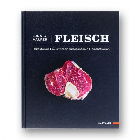 Fleisch - Rezepte und Praxiswissen zu besondern Fleisstücken, Ludwig Maurer, 1 St